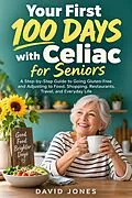E-Book (epub) Your First 100 Days with Celiac for Seniors von David Jones