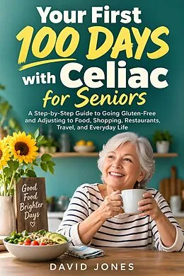 E-Book (epub) Your First 100 Days with Celiac for Seniors von David Jones