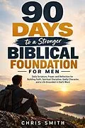 E-Book (epub) 90 Days to a Stronger Biblical Foundation for Men von Chris Smith
