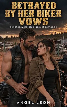 E-Book (epub) Betrayed by Her Biker Vows von Angel Leon