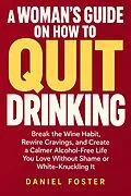 E-Book (epub) A Woman's Guide on How to Quit Drinking von Daniel Foster