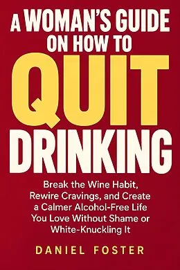 E-Book (epub) A Woman's Guide on How to Quit Drinking von Daniel Foster