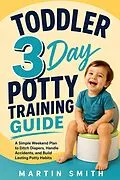 E-Book (epub) Toddler 3 Day Potty Training Guide von Martin Smith