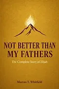 E-Book (epub) Not Better Than My Fathers von Marcus T. Whitfield