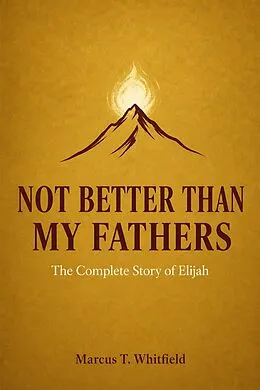 E-Book (epub) Not Better Than My Fathers von Marcus T. Whitfield