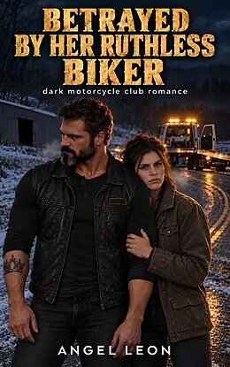 E-Book (epub) Betrayed by Her Ruthless Biker von Angel Leon