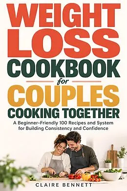 E-Book (epub) Weight Loss Cookbook for Couples Cooking Together von Claire Bennett