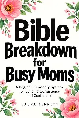 E-Book (epub) Bible Breakdown for Busy Moms von Laura Bennett