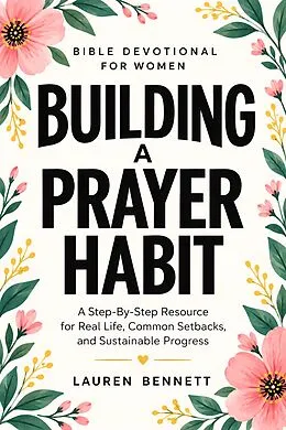 E-Book (epub) Bible Devotional for Women Building a Prayer Habit von Lauren Bennett