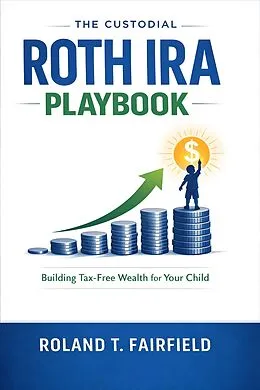 E-Book (epub) The Custodial Roth IRA Playbook von Roland T. Fairfield