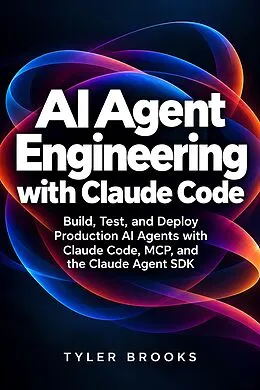 E-Book (epub) AI Agent Engineering with Claude Code von Tyler Brooks