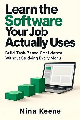 E-Book (epub) Learn the Software Your Job Actually Uses von Nina Keene
