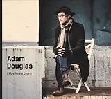 Adam Douglas CD I May Never Learn