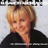 Elisabeth Andreassen CD Så skimrande var aldrig havet