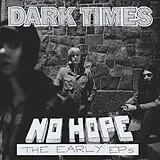 Dark Times Vinyl No Hope/the Early Eps (ltd. Marbled Vinyl)