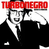 Turbonegro Vinyl Never Is Forever (re-issue)