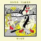 Dark Times Vinyl Give