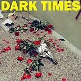 Dark Times Single (analog) Dirt
