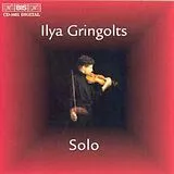 Ilya Gringolts (Violine) CD Solo