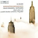 Cohen/Gruber/Swedish KO CD Manhattan Broadcasts/+Cellokonzert/Zeitfluren