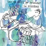 Le Systeme CD Can We Still Be Friends
