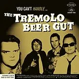 Tremolo Beer Gut Vinyl You Can't Handle...
