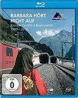 Barbara Hört Nicht Auf - Bau Gotthard 1999-2016 Blu-ray