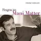Audio CD (CD/SACD) (CD) Fragen an Mani Matter von Franz Hohler