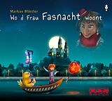 Audio Wo d Frau Fasnacht woont von Markus Blättler