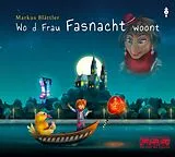 Audio Wo d Frau Fasnacht woont von Markus Blättler