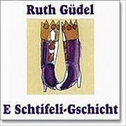 Güdel,Ruth CD E Schtifeligschicht