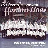 Jodlerklub Meiringen CD So Teend's Vor Em Hoschtet-hüü