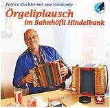 Patrice Birchler M. Musikante CD Örgeliplausch Im Bahnhöfli ...