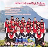 Jodlerclub Am Rigi Goldau CD Mi Liebschti Freud