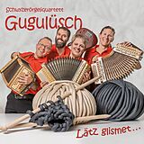 Schwyzerörgeliquartett Gugulüsch CD Lätz Glismet...