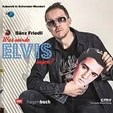 Friedli Bänz CD Was Würde Elvis Sagen