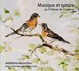 Adalberto Maria Riva CD Adalberto Maria Riva - Musique et nature au Château de Gruyères