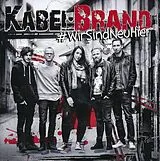 KABELBRAND CD #wirsindneuhier