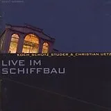 Koch & Schuetz & Studer & Uetz CD Live Im Schiffbau