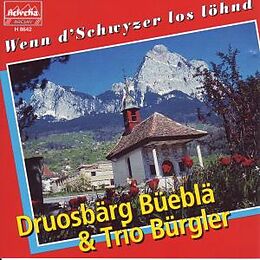 Druosbärg Büeblä & Bürgler Tri CD Wenn D'schwyzer Los Löhnd