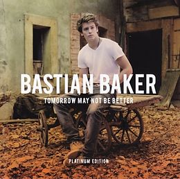 BAKER, BASTIAN CD Tomorrow May Not Be Better - Platinum Edition