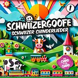 Schwiizergoofe CD Schwiizer Chinderlieder 1