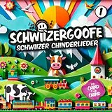 Schwiizergoofe CD Schwiizer Chinderlieder 1