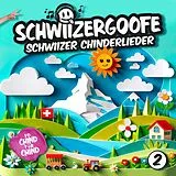 Schwiizergoofe CD Schwiizer Chinderlieder 2