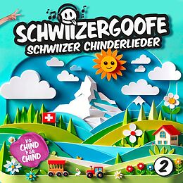 Schwiizergoofe CD Schwiizer Chinderlieder 2