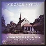 Männerchor Ebersecken CD Wie Gros Bist Du