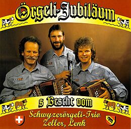 Schwyzerörgeli-trio Zeller Lenk CD Örgeli-jubiläum