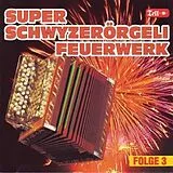 Diverse CD Sup Schwyzerörgeli Feuerwerk 3