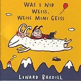 Bardill, Linard CD Was I Nid Weiss,Weiss Mini Geiss