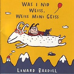 Bardill, Linard CD Was I Nid Weiss, Weiss Mini Geiss